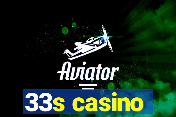 33s casino